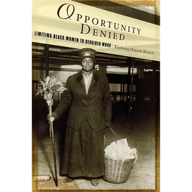 Opportunity Denied: Limiting Black Women to Devalued Work