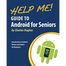 Help Me! Guide to Android for Seniors: Introduction to Android Phones and Tablets for Beginners