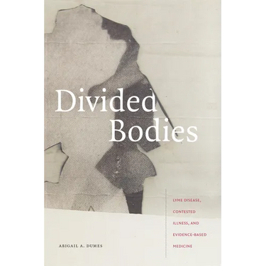 Divided Bodies: Lyme Disease, Contested Illness, and Evidence-Based Medicine