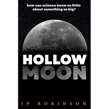 Hollow Moon: How Can Science Know So Little About Something So Big?