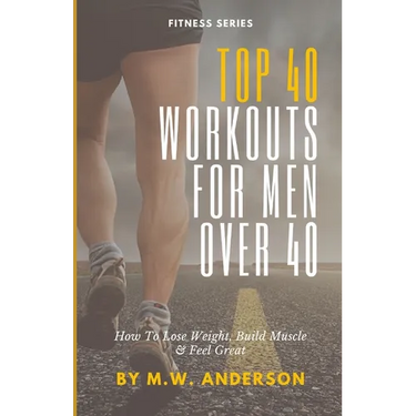 Top 40 Workouts For Men Over 40: How To Lose Weight, Build Muscle & Feel Great
