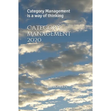 Category Management 2020: Category Management is a way of thinking