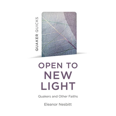 Quaker Quicks: Open to New Light: Quakers and Other Faiths