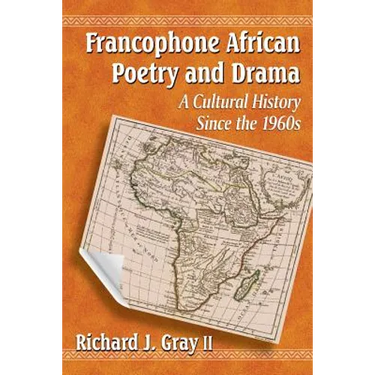 Francophone African Poetry and Drama: A Cultural History Since the 1960s