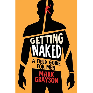 Getting Naked: A Field Guide for Men
