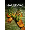 Hauerwas: A (Very) Critical Introduction
