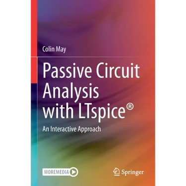 Passive Circuit Analysis with Ltspice(r): An Interactive Approach