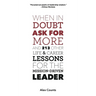 When in Doubt, Ask for More: And 213 Other Life and Career Lessons for the Mission-Driven Leader