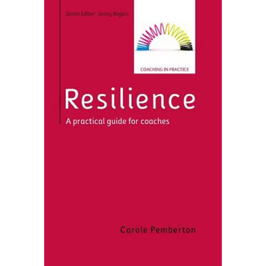 Resilience: A Practical Guide for Coaches