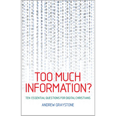 Too Much Information?: Ten Essential Questions for Digital Christians