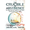 The Crucible of Abstinence: An Inquiry into the Nature of the Heart and the Essence of Being