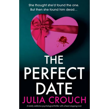 The Perfect Date: A totally addictive psychological thriller with a heart-stopping twist