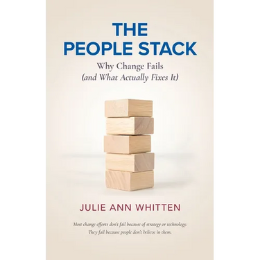 The People Stack: Why Change Fails (and What Actually Fixes It)