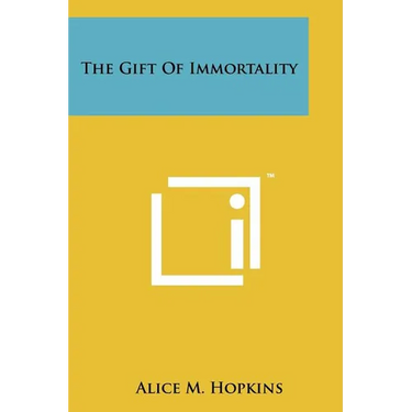 The Gift of Immortality