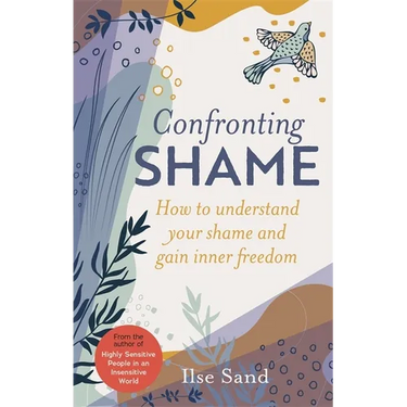 Confronting Shame: How to Understand Your Shame and Gain Inner Freedom