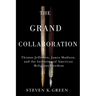 Grand Collaboration: Thomas Jefferson, James Madison, and the Invention of American Religious Freedom