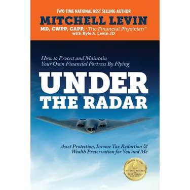 How to Protect and Maintain Your Own Financial Fortress by Flying Under the Radar: Asset Protection, Income Tax Reduction & Wealth Preservation for Yo