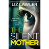 The Silent Mother: A completely gripping psychological thriller with a heart-stopping twist