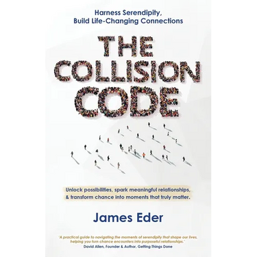 The Collision Code: Harness Serendipity, Build Life-Changing Connections. Unlock Possibilities, Spark Meaningful Relationships, and Transform Chance i