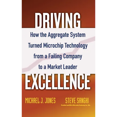 Driving Excellence: How the Aggregate System Turned Microchip Technology from a Failing Company to a Market Leader