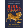 Rebel Island: The Incredible History of Taiwan