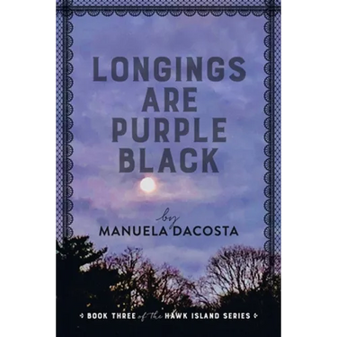 Longings Are Purple Black: Book Three of the Hawk Island Series