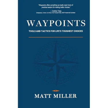 Waypoints: Tools and Tactics for Life's Toughest Choices