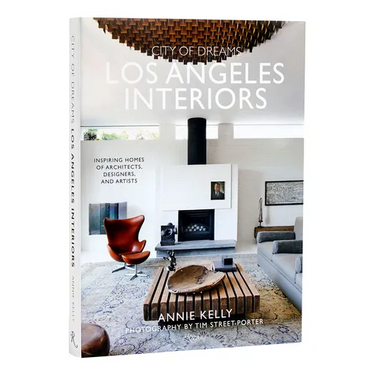City of Dreams: Los Angeles Interiors: Inspiring Homes of Architects, Designers, and Artists