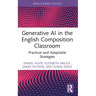 Generative AI in the English Composition Classroom: Practical and Adaptable Strategies