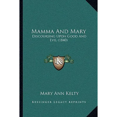 Mamma And Mary: Discoursing Upon Good And Evil (1840)
