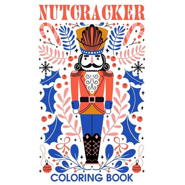 Nutcracker Coloring Book: A Collection Of Amazing Pictures Can Help You Relax, Boost Your Mood And Have More Fun For Nutcracker Fans