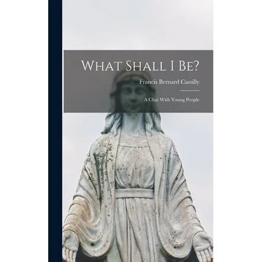 What Shall I be?: A Chat With Young People