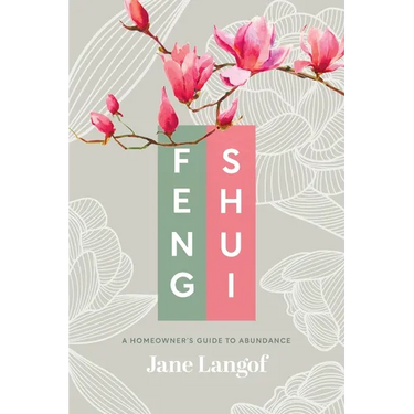 Feng Shui: A Homeowner's Guide to Abundance