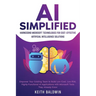AI Simplified: Harnessing Microsoft Technologies for Cost-Effective Artificial Intelligence Solutions: Empower Your Existing Team to
