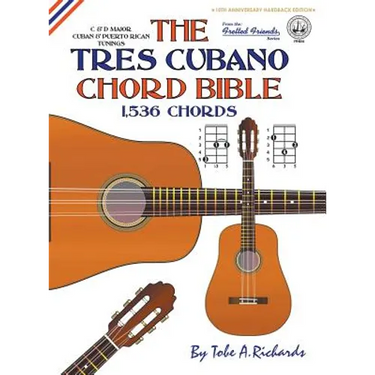 The Tres Cubano Chord Bible: Cuban and Puerto Rican Tunings 1,536 Chords