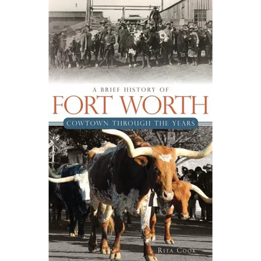 A Brief History of Fort Worth: Cowtown Through the Years