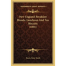 New England Breakfast Breads, Luncheon and Tea Biscuits (1891)