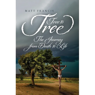 Tree To Tree: The Journey From Death To Life
