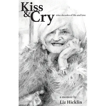 Kiss & Cry: Nine Decades of Life and Love