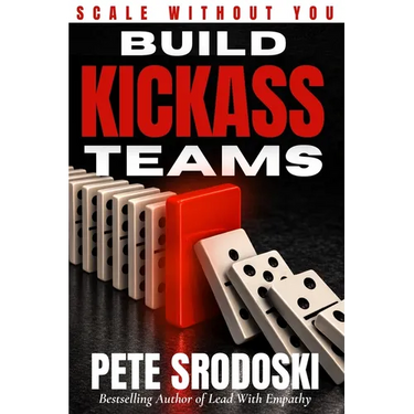 Build Kickass Teams: Lead Boldly. Hire Intentionally. Forge a Team That Actually Gives a Damn.