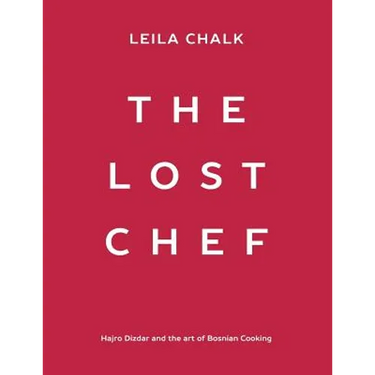 The Lost Chef: Hajro Dizdar and the art of Bosnian Cooking