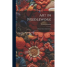 Art in Needlework; a Book About Embroidery