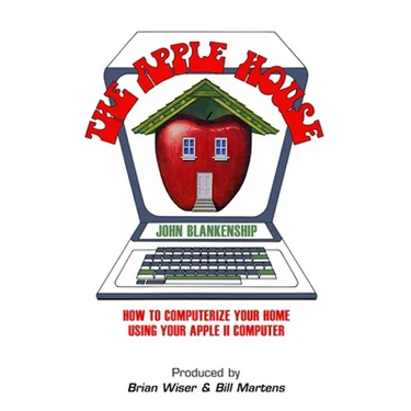 The Apple House: How to Computerize Your Home Using Your Apple II Computer