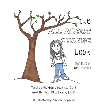 The ALL ABOUT CHANGE book (for little or BIG people)