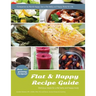 Flat & Happy Recipe Guide: Delicious recipes for a flat belly and happy body