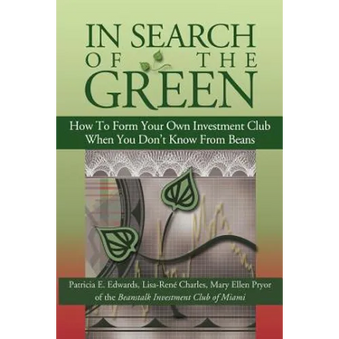 In Search of the Green: How to Form Your Own Investment Club, When You Don't Know from Beans