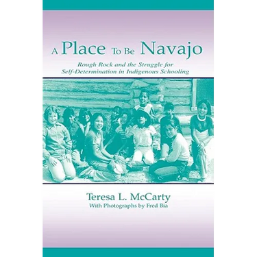A Place to Be Navajo: Rough Rock and the Struggle for Self-Determination in Indigenous Schooling