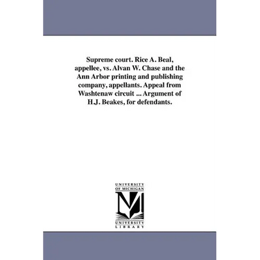 Supreme court. Rice A. Beal, appellee, vs. Alvan W. Chase and the Ann Arbor printing and publishing company, appellants. Appeal from Washtenaw circuit