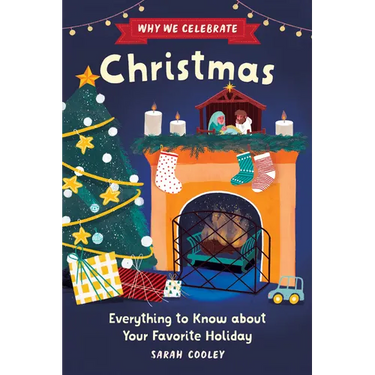 Why We Celebrate Christmas: Everything to Know about Your Favorite Holiday
