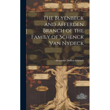 The Blyenbeck and Afferden Branch of the Family of Schenck Van Nydeck